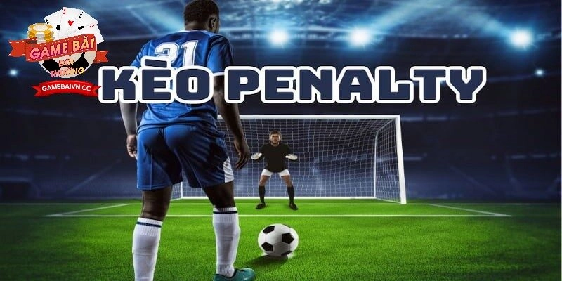 Kèo Penalty Game Bài Đổi Thưởng là gì?