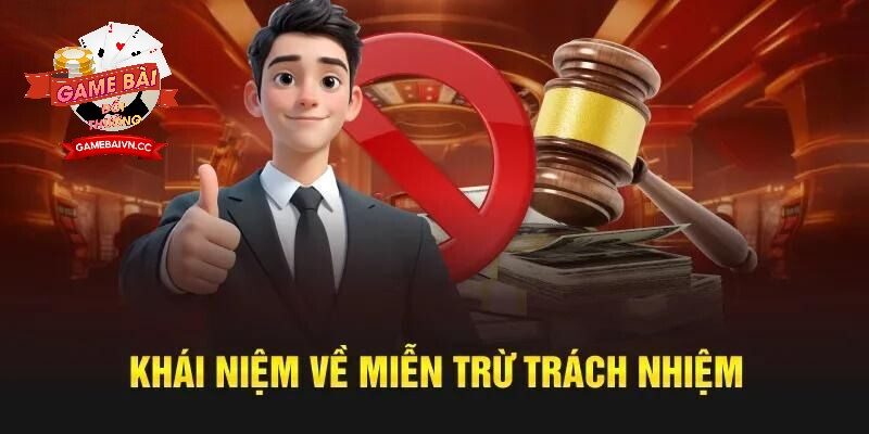 Tổng hợp các quy định miễn trừ của Chính Sách Miễn Trừ Trách Nhiệm Game Bài Đổi Thưởng