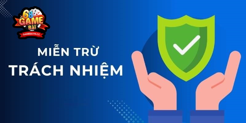 Tìm hiểu khái niệm Chính Sách Miễn Trừ Trách Nhiệm Game Bài Đổi Thưởng